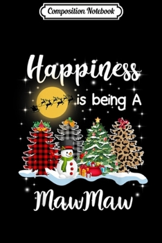 Composition Notebook: Happiness Is Being A Mawmaw Christmas Tree Leopard Plaid  Journal/Notebook Blank Lined Ruled 6x9 100 Pages