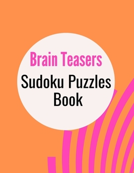 Paperback Brain Teasers Sudoku Puzzles Book: 300 Sudoku Puzzles for Adults and Seniors in Large Print - With Solutions Book