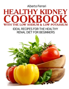 Paperback Healthy Kidney Cookbook: Ideal Recipes for the Healthy Renal Diet for Beginners Book