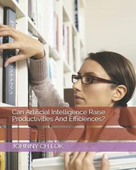 Paperback Can Artificial Intelligence Raise Productivities And Efficiences? Book