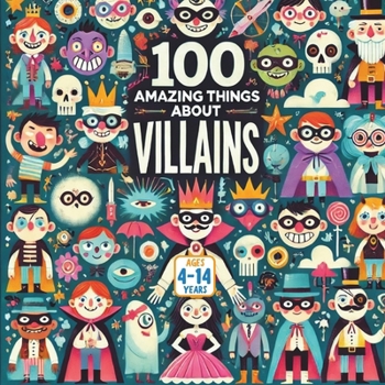 Paperback 100 Amazing Things About Villains Book