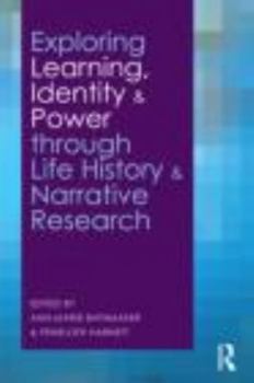 Paperback Exploring Learning, Identity and Power through Life History and Narrative Research Book