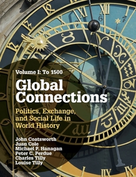 Paperback Global Connections: Volume 1, to 1500: Politics, Exchange, and Social Life in World History Book