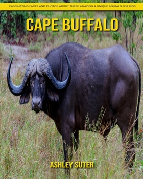 Cape Buffalo: Fascinating Facts and Photos about These Amazing & Unique Animals for Kids