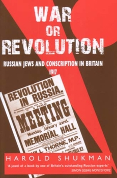 Paperback War or Revolution: 1917: Russian Jews and Conscription in Britain Book