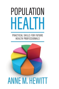 Hardcover Population Health: Practical Skills for Future Health Professionals Book