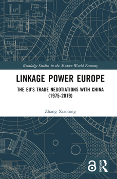 Hardcover Linkage Power Europe: The Eu's Trade Negotiations with China (1975-2019) Book