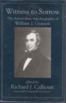 Hardcover Witness to Sorrow: The Antebellum Autobiography of William J. Grayson Book