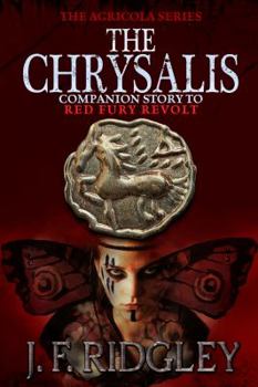 Chrysalis: Companion story to Red Fury Revolt - Book #1 of the Agricola