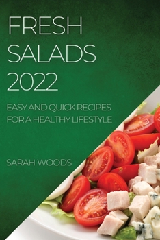 Paperback Fresh Salads 2022: Easy and Quick Recipes for a Healthy Lifestyle Book