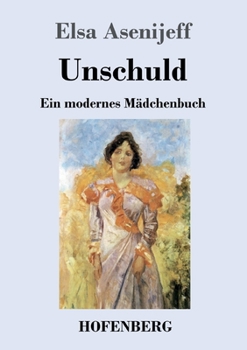 Paperback Unschuld: Ein modernes Mädchenbuch [German] Book