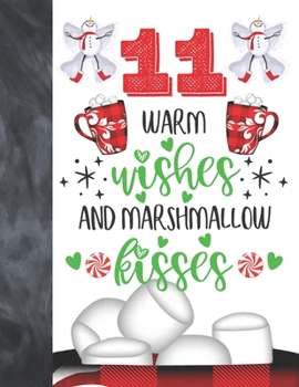11 Warm Wishes And Marshmallow Kisses: Hot Chocolate Mug For Boys And Girls Age 11 Years Old - Art Sketchbook Sketchpad Activity Book For Kids To Draw And Sketch In
