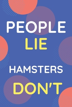 Paperback Notebook People Lie Hamsters Don't: Funny Blue And White Novelty Notebook Gift For Hamsters Lovers Book