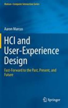 Hardcover HCI and User-Experience Design: Fast-Forward to the Past, Present, and Future Book