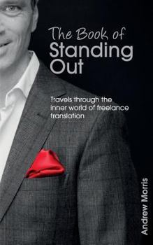 Paperback The Book of Standing Out: Travels through the Inner World of Freelance Translation Book