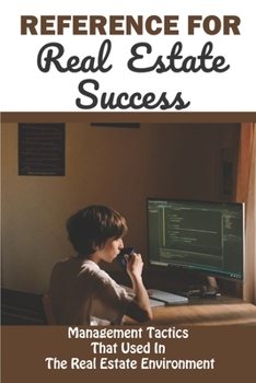 Paperback Reference For Real Estate Success: Management Tactics That Used In The Real Estate Environment Book