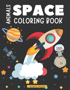 Paperback Animals Space Coloring Book: Fun Space Coloring Book for Kids Ages 8-12 - Fantastic Outer Space Coloring with Planets, Astronauts, Space Ships, and Book