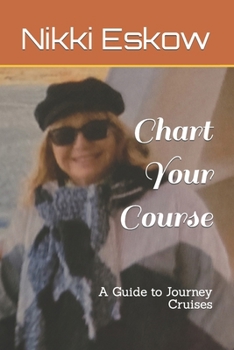 Paperback Chart Your Course: A Guide to Journey Cruises Book