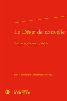 Hardcover Le Desir de Nouvelle: Tarchetti, Capuana, Verga [French] Book