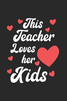 Paperback This Teacher Loves Her Kids: Teacher Journal Notebook Gift for taking notes in school 120 Pages / 6x9" Teacher Appreciation Book