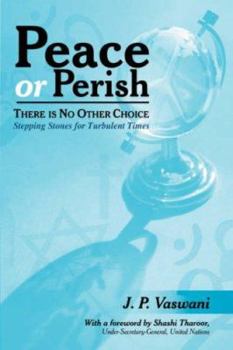 Paperback Peace or Perish There Is No Other Choice: Stepping Stones for Turbulent Times Book
