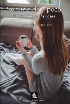 Paperback Sentirte de a poco: El erotismo de las cosas [Spanish] Book