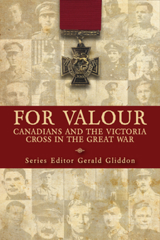 Paperback For Valour: Canadians and the Victoria Cross in the Great War Book