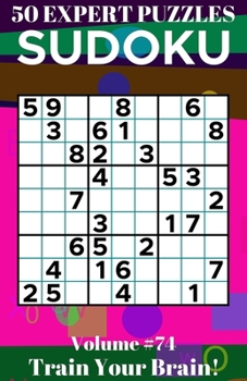 Paperback Sudoku: 50 Expert Puzzles Volume 74 - Train Your Brain! Book