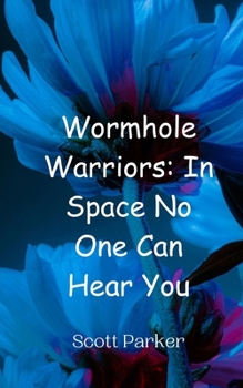 Paperback Wormhole Warriors: In Space No One Can Hear You Book