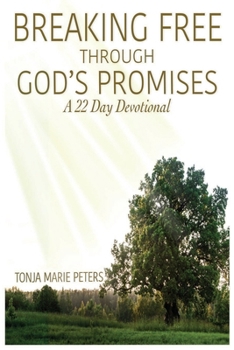 Paperback Breaking Free Through God's Promises 22-Day Devotional: Breaking Free Through God's Promises 22-Day Devotional Book