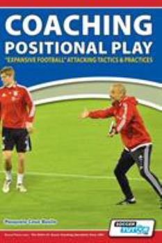 Paperback Coaching Positional Play - ''Expansive Football'' Attacking Tactics & Practices Book