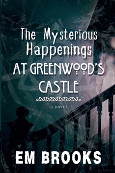 Paperback The Mysterious Happenings at Greenwood's Castle Book