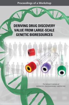 Paperback Deriving Drug Discovery Value from Large-Scale Genetic Bioresources: Proceedings of a Workshop Book