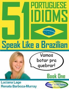 Paperback 51 Portuguese Idioms - Speak Like a Brazilian - Book 1 Book