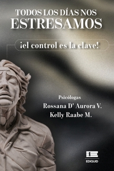 Todos los días nos estresamos: ¡El control es la clave! (Spanish Edition)