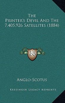 Hardcover The Printer's Devil And The 7,405,926 Satellites (1884) Book