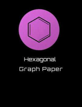 Paperback Hexagonal Graph Paper: 110 Pages 1/2 Inch Hexagon Notebook for 3D Drawing, Gaming, Artwork, Mapping And Structuring Sketches Book