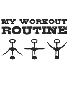 My Workout Routine: Wein Geschenk Für Weinliebhaber Und Weintrinker Dina5 Blanko Notizbuch Tagebuch Planer Notizblock Kladde Journal Malheft Strazze