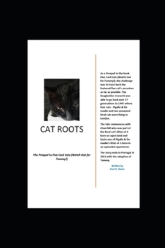 Paperback Cat Roots: The Prequel to Five Cool Cats (Watch Out for Tommy!) Book