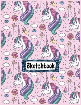 Sketchbook: Cute Unicorn Sketchbook for Girls with 120 Pages of 8.5"x11" Blank Paper for Drawing, Sketching, Doodling or Learning to Draw ((Sketch Books For Kids))