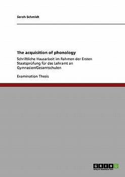 Paperback The acquisition of phonology: Schriftliche Hausarbeit im Rahmen der Ersten Staatsprüfung für das Lehramt an Gymnasien/Gesamtschulen Book