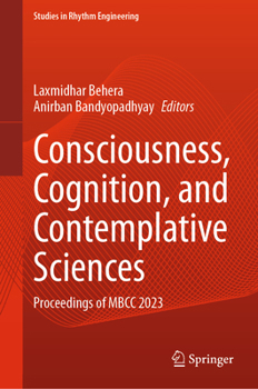 Hardcover Consciousness, Cognition, and Contemplative Sciences: Proceedings of Mbcc 2023 Book