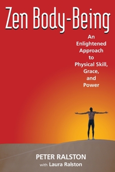 Paperback Zen Body-Being: An Enlightened Approach to Physical Skill, Grace, and Power Book