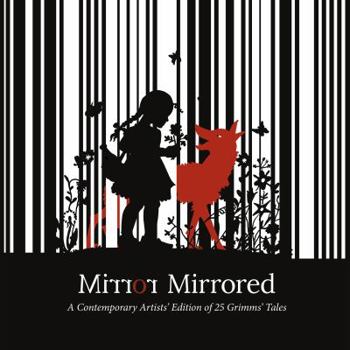 Paperback Mirror Mirrored: A Contemporary Artists' Edition of 25 Grimms' Tales Book