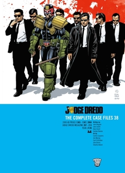 Judge Dredd: The Complete Case Files 38 - Book #38 of the Judge Dredd: The Complete Case Files + The Restricted Files+ The Daily Dredds