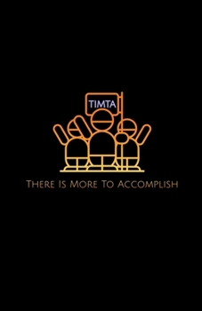Paperback T.I.M.T.A.: There Is More To Accomplish Book