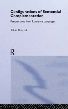 Configurations of Sentential Complementation: Perspectives from Romance Languages - Book  of the Routledge Leading Linguists