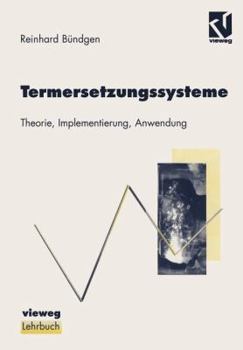 Paperback Termersetzungssysteme: Theorie, Implementierung, Anwendung [German] Book