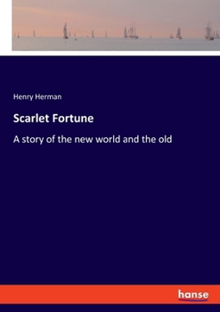 Paperback Scarlet Fortune: A story of the new world and the old Book