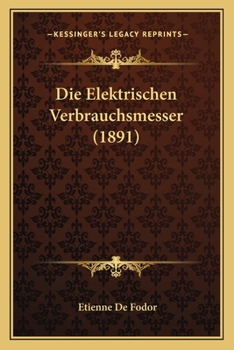 Paperback Die Elektrischen Verbrauchsmesser (1891) [German] Book